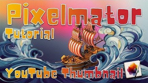Pixelmator Pro Tutorial | YouTube Thumbnail Creation