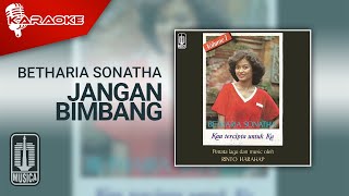 Betharia Sonatha - Jangan Bimbang Dan Ragu ( Karaoke Video)