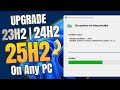 UPDATE your Windows 11 23H2 or 24H2 to Windows 11 25H2 "No Data LOSS"