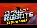 FESTIVAL DE LOS ROBOTS - Datos Curiosos (RESUBIDO) - Nostalgia Geek