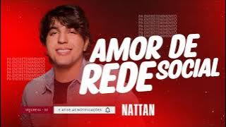 AMOR DE REDE SOCIAL | NATTAN