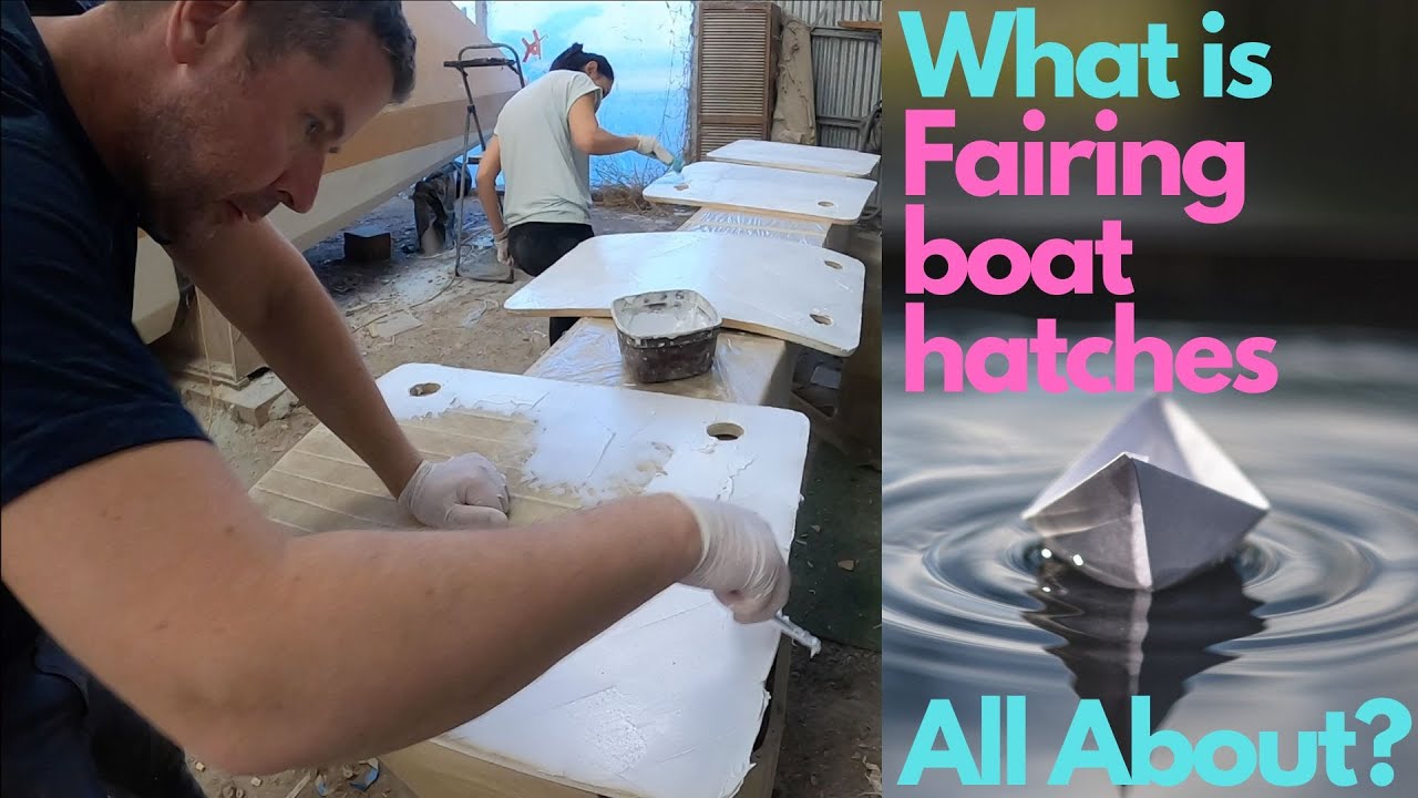 What is Fairing Boat Hatches All about? – S02 E27