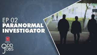 Meet Paranormal Investigator - Odd Jobs - Episode 2