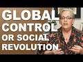 GLOBAL CONTROL: Or Social Revolution, The Choice Is Yours