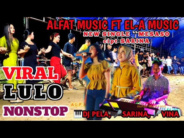 LULO LAGU BARU SARINA🔰PALING MANTAP DUET ALFAT MUSIC FT EL-A MUSIK.LOK LAWONUA. class=