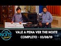 Vale a Pena Ver The Noite | Completo (03/08/19)