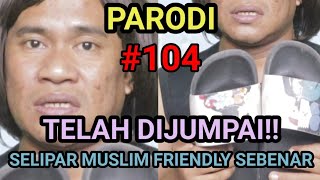 (PARODI) #104 Telah Dijumpai! Sandal Muslim Friendly Sebenar!! #ddchronicle #muslimfriendly
