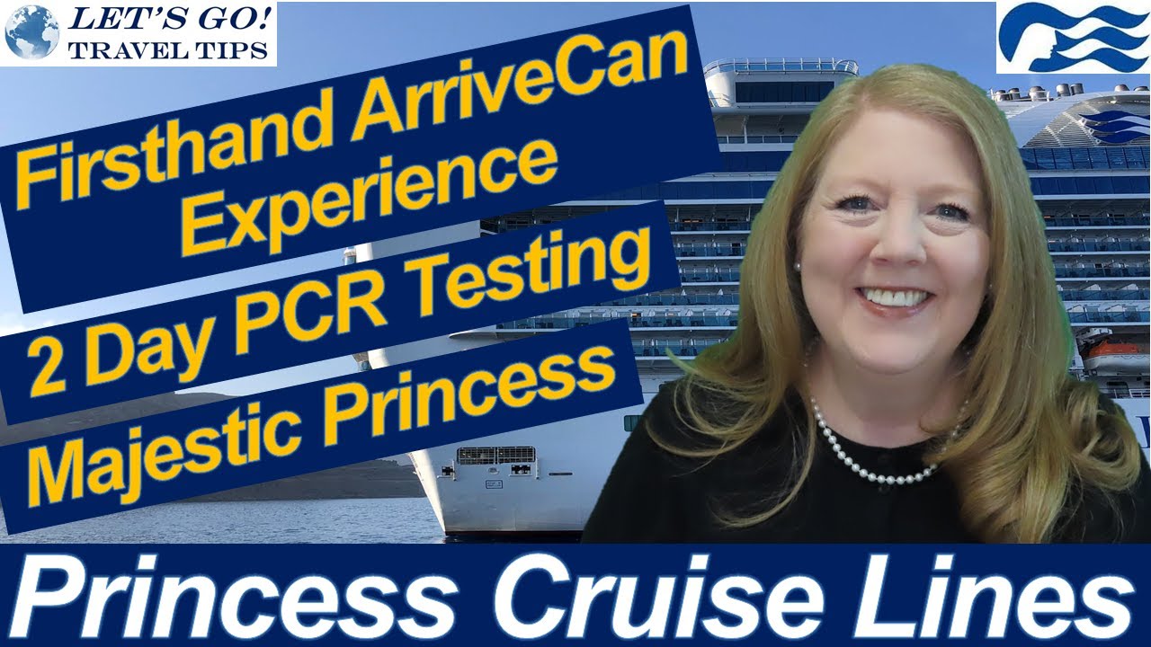 CRUISE NEWS! ARRIVECAN EXPERIENCE 2 DAY PCR TEST MAJESTIC PRINCESS RESCHEDULE CROWN PRINCESS CRUISES