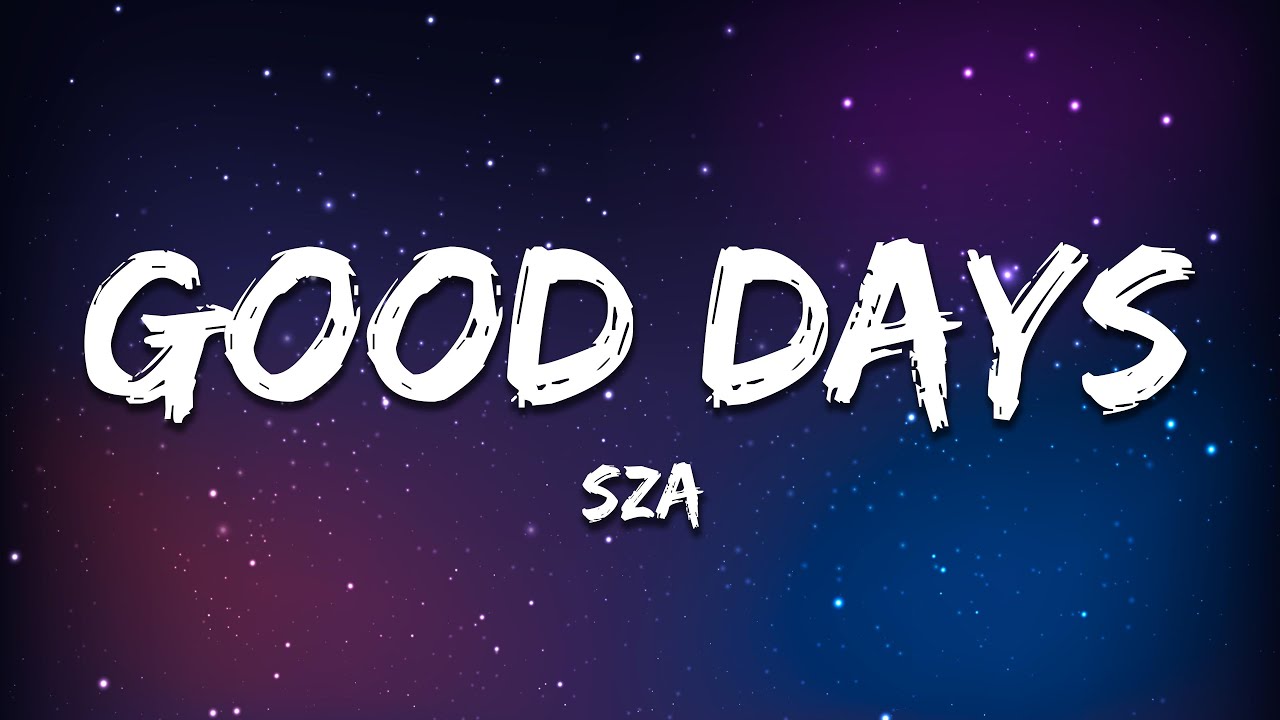 SZA - Good Days (Lyrics)