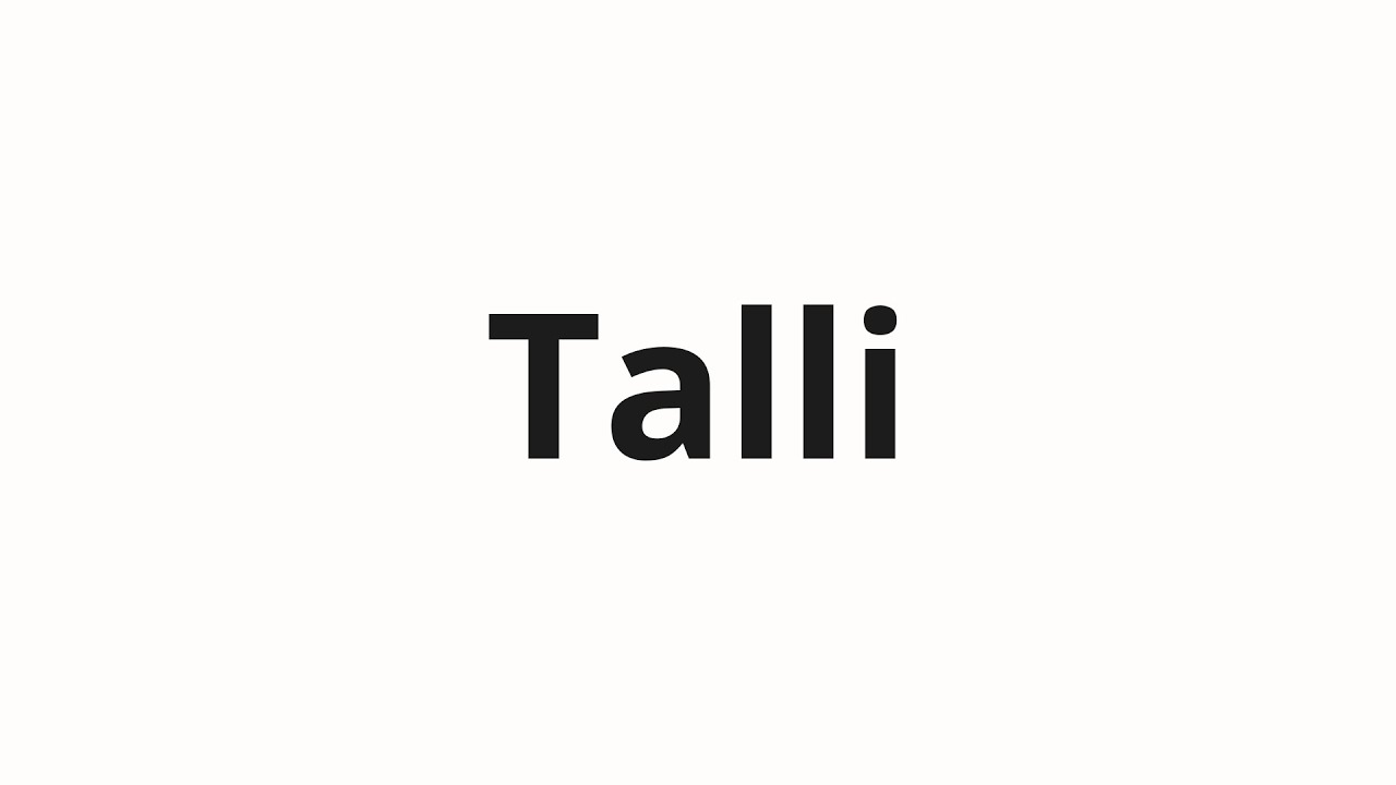 How to pronounce Talli | Талли (Tally in Russian)