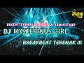 DJ DUGEM TERBARU 2022 DI JAMIN ENAK DJ MYSTERIOUS GIRL BREAKBEAT TERENAK !!!