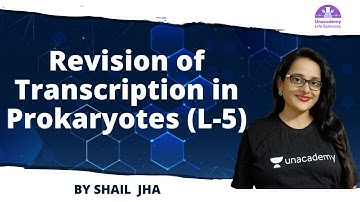 Revision of Transcription in Prokaryotes (L-5) |🎯for CSIR NET 2021 by Shail Jha