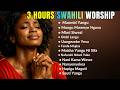 3 HOURS Worship Songs Kiswahili Deep Swahili Worship Songs For Prayer Meditation God S Presence 3 HOURS Worship Songs Kiswahili Deep Swahili Worship Songs For Prayer Meditation God S Presence