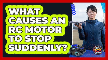 What Causes An RC Motor To Stop Suddenly?