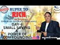 Rupee to Rich Day 6 | Small savings & Power of compounding | कैसे 1 रूपया बनता है 53 करोड #savings