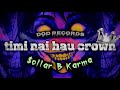 Timi nai hau crown - $ollar B Karma ($BK) official video &amp; lyrics [ DOD RECORDS ] @lukebtp5889 