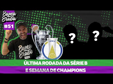 🔴 Última rodada da Série B e semana de Champions - Banca Braba #51