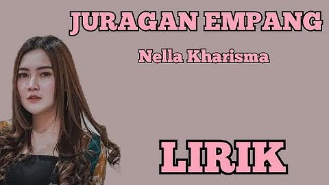 NELLA KHARISMA - JURAGAN EMPANG - LIRIK