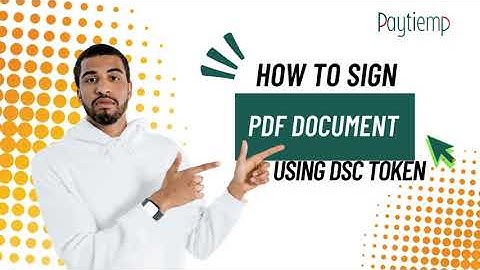 How to digitally sign the PDF document using the DSC token