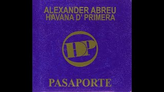 Alexander Abreu Havana D&#39;Primera - Pasaporte (Full Album)