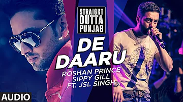 Roshan Prince: De Daaru | Sippy Gill | JSL Singh | Straight Outta Punjab | Latest Punjabi Song 2016