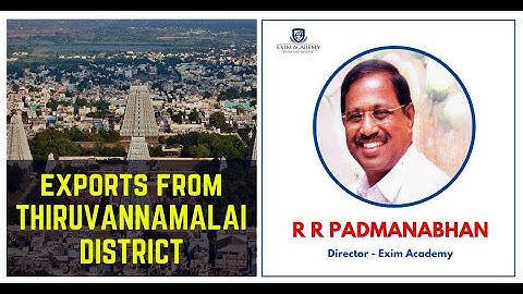 Exports from Thiruvannamalai District - R R Padmanabhan, Director - Exim Academy