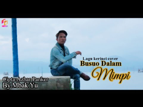 lagu kerinci BUSUO DALAM MIMPI (cover) by Mbak yu maryono cptn: AZHAR PANKER