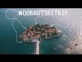 #DOBROTSKITRIP (Душевная Черногория, Аэросъемка, Котор, Дубровник)