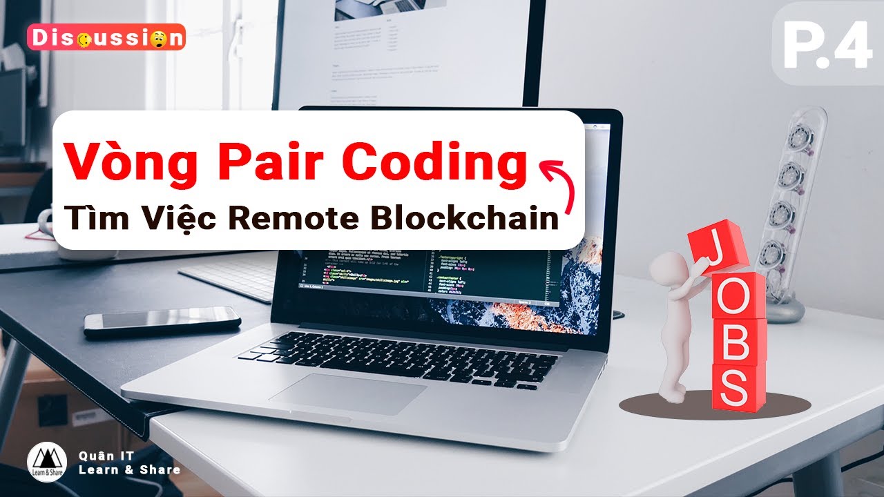 Vòng Pair Coding | Hành trình tìm việc remote Lead Blockchain P.4 | Quân IT