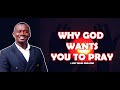 Why god wants you to pray