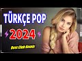 Türkçe Pop 2024 Remix 🎶 Hareketli Pop Şarkılar 2024 Remix 💞 En Iyi Remix Şarkılar 2024 💥