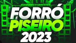 SELEÇÃO FORRÓ E PISEIRO 2023 - SÓ AS MELHORES - AS MAIS TOCADAS 2023