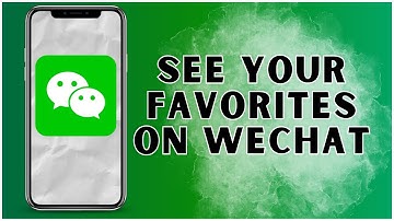 How To See Your Favorites On WeChat? 2024 | WeChat