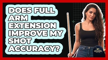Does Full Arm Extension Improve My Shot Accuracy?