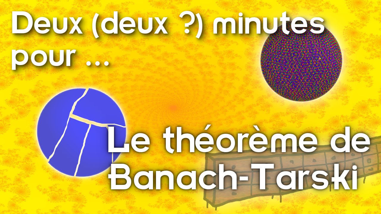 Deux (deux ?) minutes pour... Le théorème de Banach-Tarski