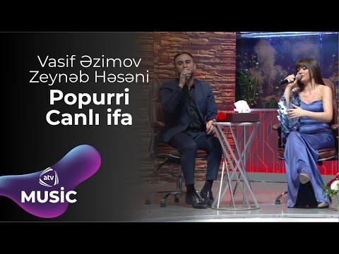 Vasif Əzimov & Zeynəb Həsəni - Popurri Canlı ifa