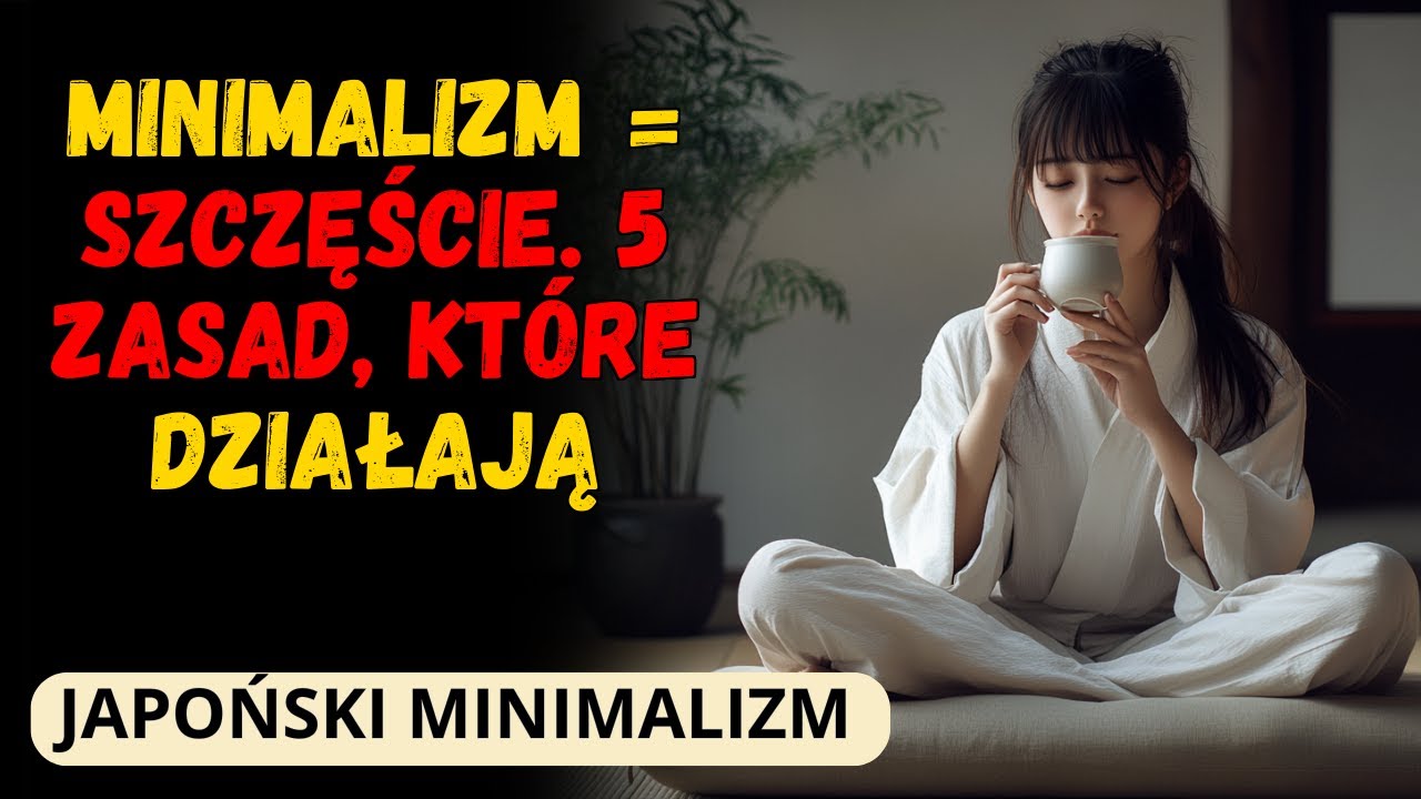 5 WSKAZÓWEK, ABY ŻYĆ Z MNIEJSZĄ ILOŚCIĄ I BYĆ SZCZĘŚLIWYM | MINIMALIZM