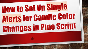 How to Set Up Single Alerts for Candle Color Changes in Pine Script