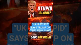 Trump Calls UK “Stupid” for Returning Diego Garcia 😭 US Military Base Drama Explained #shorts