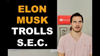 ELON MUSK TROLLS SEC IN TWEET
