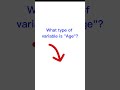 What type of variable is age?