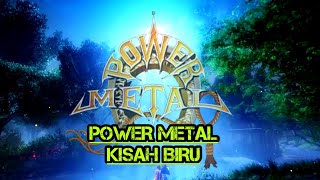 Power Metal, Kisah Biru ( Lirik )