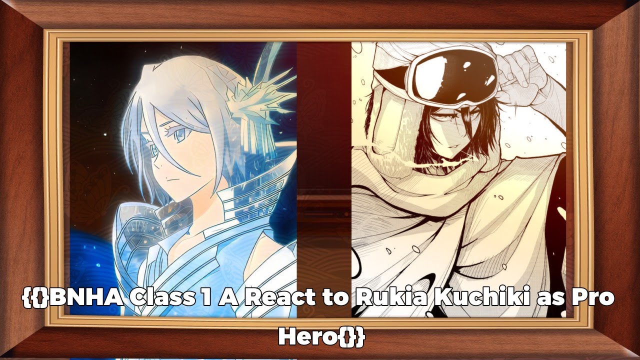 {{}BNHA Class 1 A React to Rukia Kuchiki as Pro Hero{}}