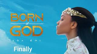 Ada Ehi - Finally | BORN OF GOD