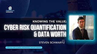 Knowing the Value: Cyber Risk Quantification & Data Worth with Steven Schwartz