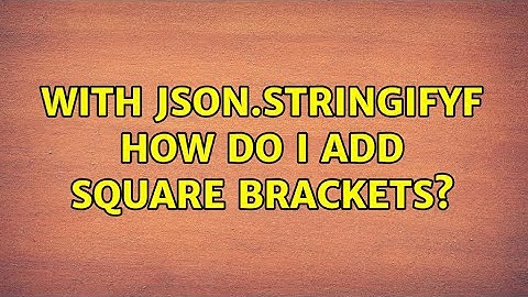With JSON.stringifyf how do I add square brackets?