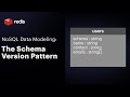 The Schema Version Pattern: NoSQL Data Modeling with Redis