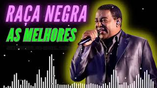 RAÇA NEGRA 2024 🎤 SÓ AS TOP AS MELHORES MUSICAS DE RAÇA NEGRA