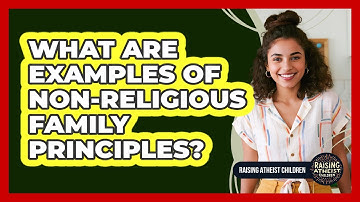 What Are Examples Of Non-Religious Family Principles?