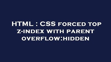 HTML : CSS forced top z-index with parent overflow:hidden